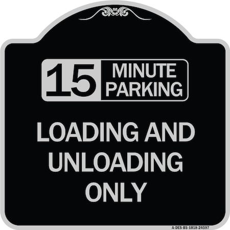 Signmission 15 Minute Parking Loading and Unloading Heavy-Gauge Aluminum Sign, 18" x 18", BS-1818-24597 A-DES-BS-1818-24597